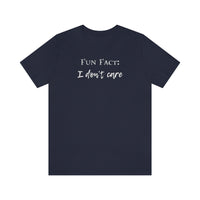 Fun Fact: I Don't Care T-Shirt